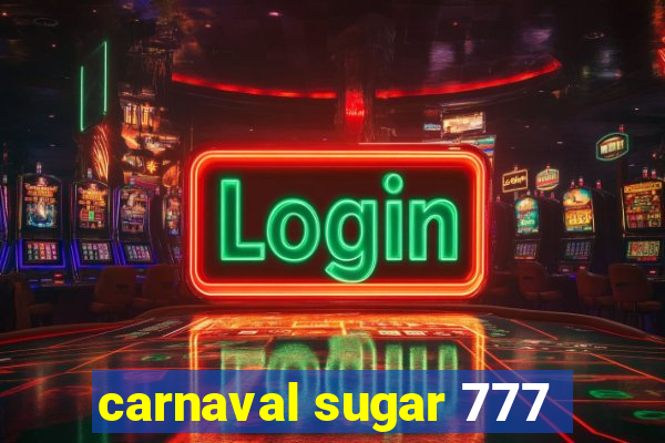 carnaval sugar 777